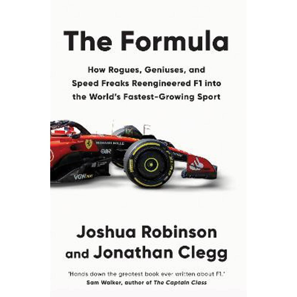The Formula: How Rogues, Geniuses, and Speed Freaks Reengineered F1 into the World's Fastest-Growing Sport (Hardback) - Joshua Robinson